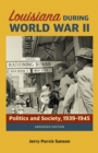 Image for Louisiana During World War Ii: Politics and Society, 1939-1945