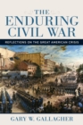 Image for The Enduring Civil War : Reflections on the Great American Crisis
