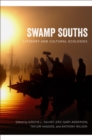 Image for Swamp Souths: Literary and Cultural Ecologies.