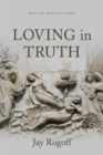 Image for Loving in Truth: New and Selected Poems