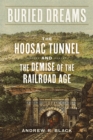 Image for Buried Dreams : The Hoosac Tunnel and the Demise of the Railroad Age