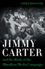 Image for Jimmy Carter and the birth of the marathon media campaign