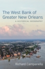 Image for The West Bank of greater New Orleans: a historical geography