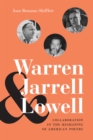 Image for Warren, Jarrell, and Lowell: Collaboration in the Reshaping of American Poetry.