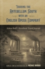 Image for Touring the Antebellum South with an English Opera Company : Anton Reiff&#39;s Riverboat Travel Journal