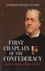 Image for First Chaplain of the Confederacy: Father Darius Hubert, S.J.