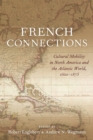 Image for French Connections: Cultural Mobility in North America and the Atlantic World, 1600-1875