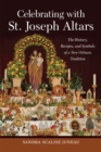 Image for Celebrating with St. Joseph altars  : the history, recipes, and symbols of a New Orleans tradition