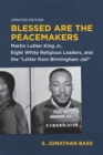Image for Blessed are the peacemakers  : Martin Luther King Jr., eight white religious leaders, and the &quot;Letter from Birmingham Jail&quot;