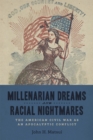 Image for Millenarian dreams and racial nightmares  : the American Civil War as an apocalyptic conflict