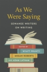 Image for As We Were Saying : Sewanee Writers on Writing