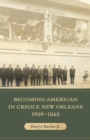 Image for Becoming American in Creole New Orleans, 1896-1949
