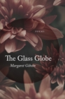 Image for The glass globe  : poems