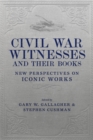 Image for Civil war witnesses and their books  : new perspectives on iconic works