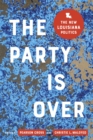 Image for The party is over  : the new Louisiana politics