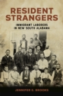 Image for Resident strangers  : immigrant laborers in New South Alabama