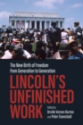 Image for Lincoln&#39;s unfinished work  : the new birth of freedom from generation to generation