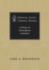 Image for French, Cajun, Creole, Houma  : a primer on francophone Louisiana