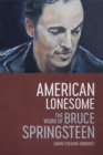 Image for American lonesome  : the work of Bruce Springsteen