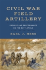 Image for Civil War Field Artillery: Promise and Performance on the Battlefield