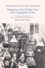Image for Three Centuries of Girls&#39; Education: Regulations of the Ursuline Nuns of the Congregation of Paris