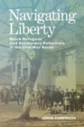 Image for Navigating Liberty: Black Refugees and Antislavery Reformers in the Civil War South
