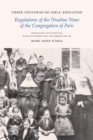 Image for Three centuries of girls&#39; education  : regulations of the Ursuline nuns of the Congregation of Paris