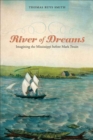 Image for River of dreams  : imagining the Mississippi before Mark Twain