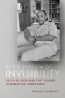 Image for In the Shadow of Invisibility: Ralph Ellison and the Promise of American Democracy