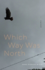 Image for Which Way Was North : Poems