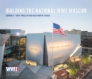 Image for Building The National WWII Museum