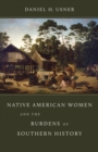 Image for Native American Women and the Burdens of Southern History