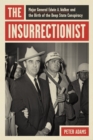 Image for The Insurrectionist : Major General Edwin A. Walker and the Birth of the Deep State Conspiracy