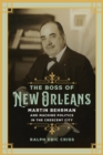 Image for The Boss of New Orleans : Martin Behrman and Machine Politics in the Crescent City