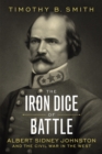 Image for The Iron Dice of Battle : Albert Sidney Johnston and the Civil War in the West