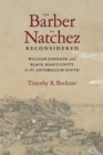 Image for Barber of Natchez Reconsidered: William Johnson and Black Masculinity in the Antebellum South