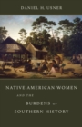 Image for Native American Women and the Burdens of Southern History