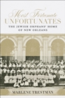 Image for Most Fortunate Unfortunates: The Jewish Orphans&#39; Home of New Orleans