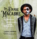 Image for The Danse Macabre : Celebration and Survival in New Orleans