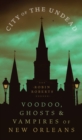 Image for City of the Undead: Voodoo, Ghosts, and Vampires of New Orleans