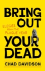 Image for Bring Out Your Dead: Elegies from the Plague Year