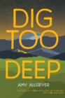 Image for Dig Too Deep