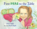 Image for First Peas to the Table : How Thomas Jefferson Inspired a School Garden