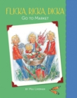Image for Flicka, Ricka, Dicka Go to Market