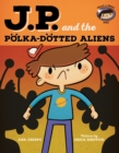 Image for JP and the Polka-Dotted Aliens