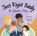 Image for Just right family  : an adoption story