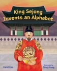 Image for KING SEJONG INVENTS AN ALPHABET