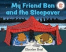 Image for MY FRIEND BEN &amp; THE SLEEPOVER