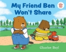 Image for My Friend Ben Won&#39;t Share