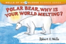 Image for Polar Bear Why Is Your World Melting : Global Warming